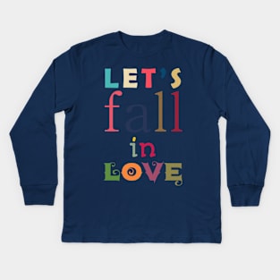 Let's Fall in Love Kids Long Sleeve T-Shirt